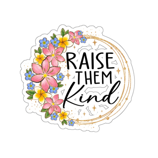Raise Them Kind Kiss-Cut Sticker