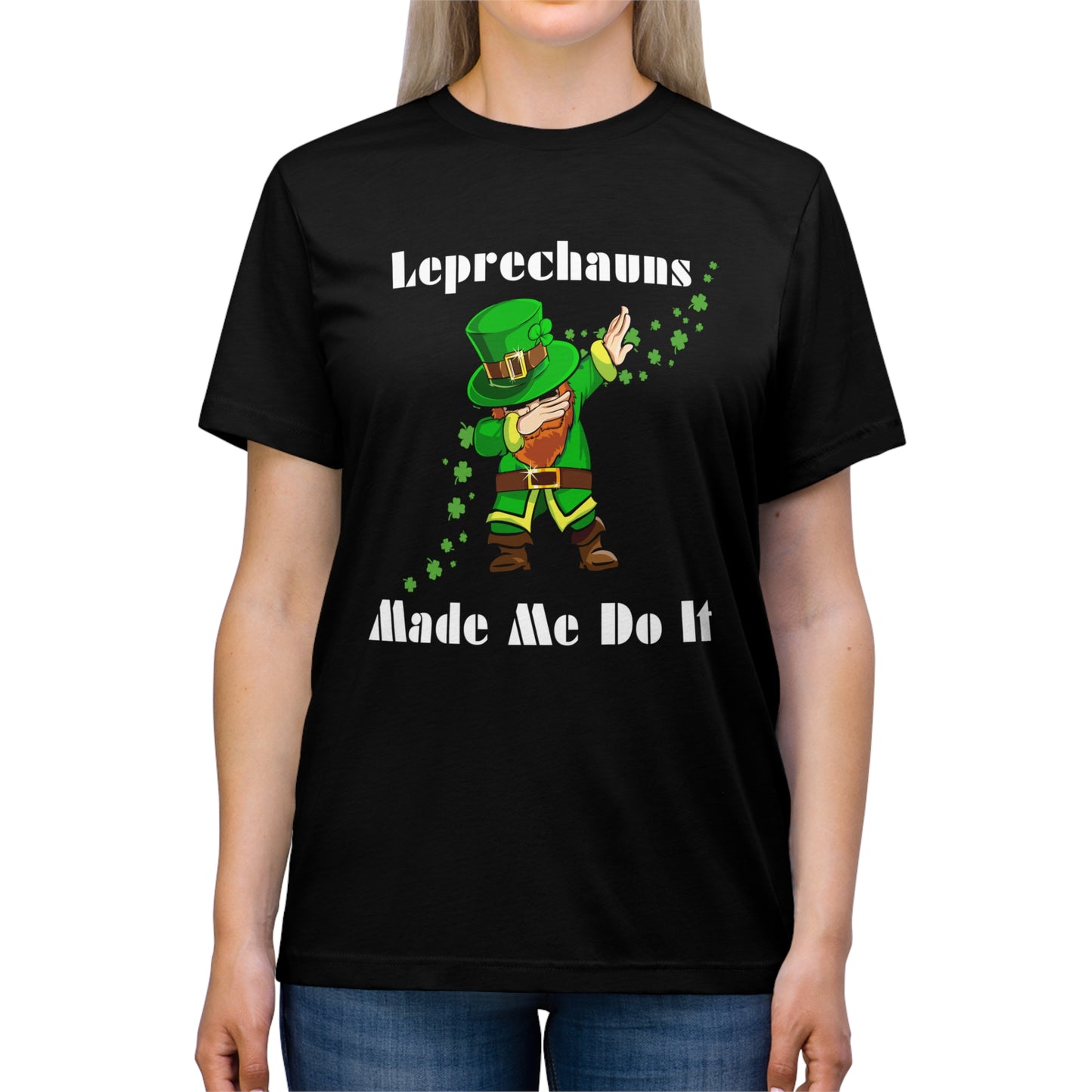 Leprechauns Make Me Do It Triblend Tee