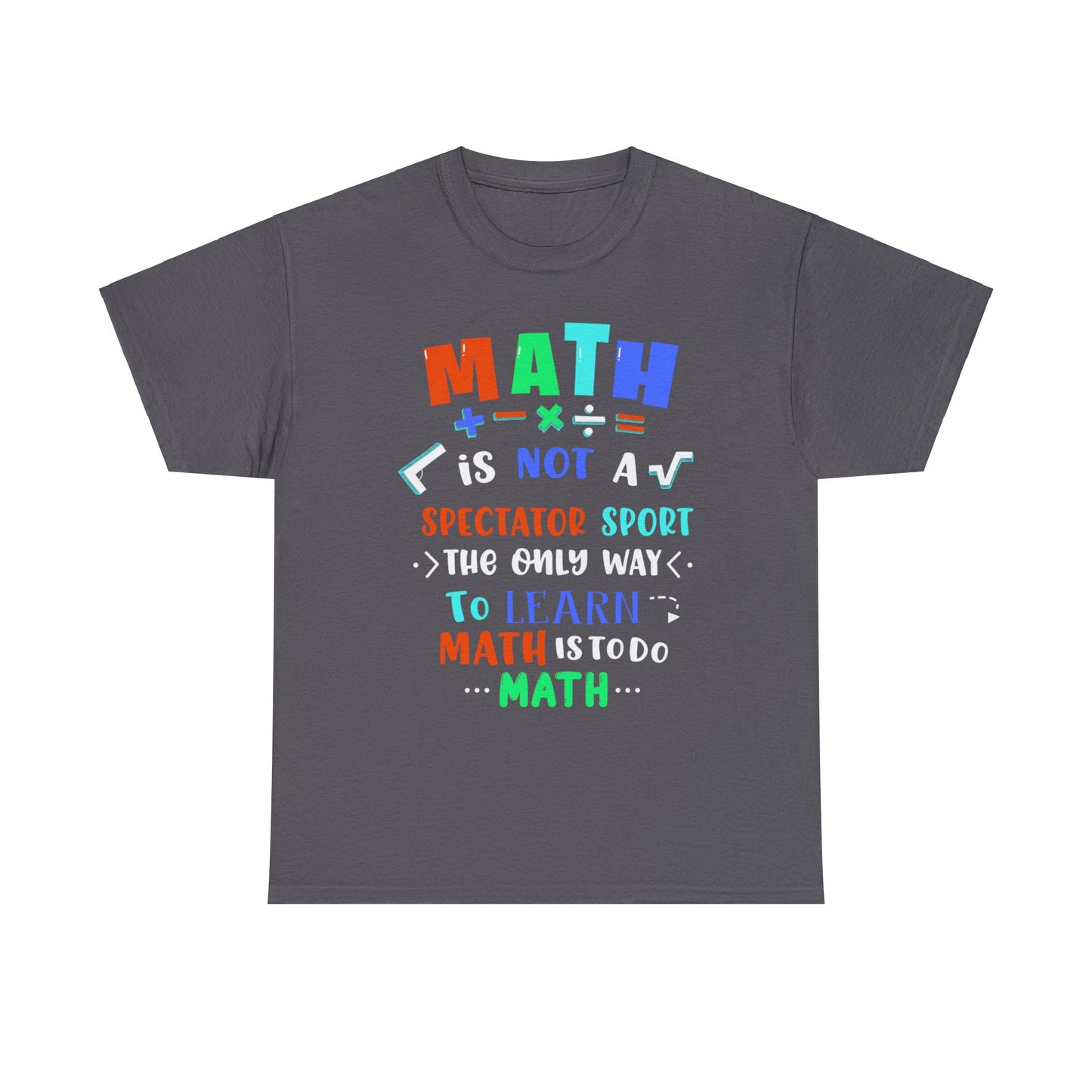 Math is Not a Spectator Sport Heavy Cotton Tee