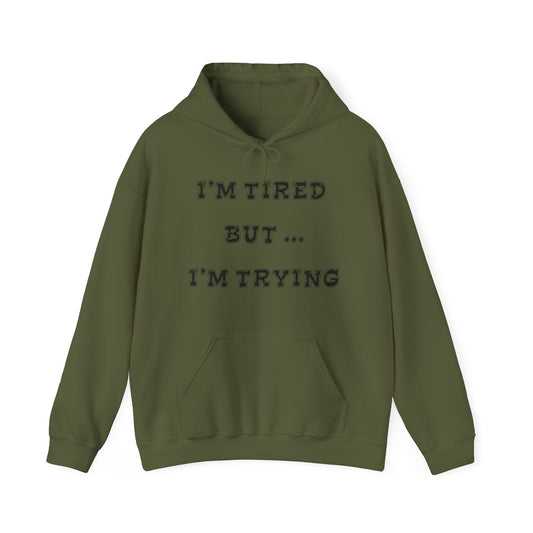 I'm Tired but I'm Trying Heavy Blend™ Hooded Sweatshirt