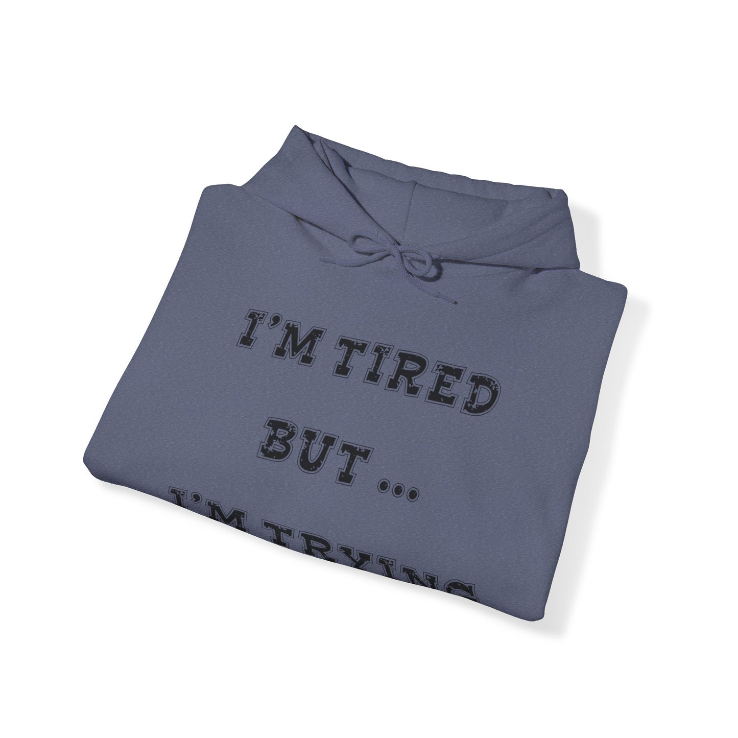I'm Tired but I'm Trying Heavy Blend™ Hooded Sweatshirt