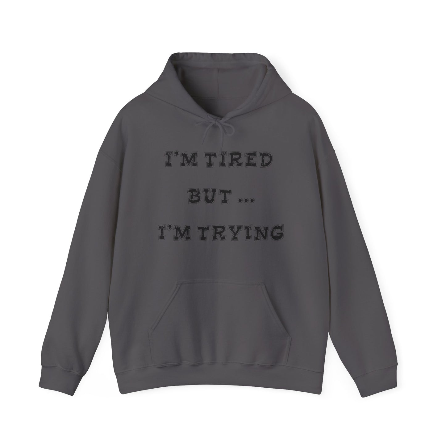 I'm Tired but I'm Trying Heavy Blend™ Hooded Sweatshirt