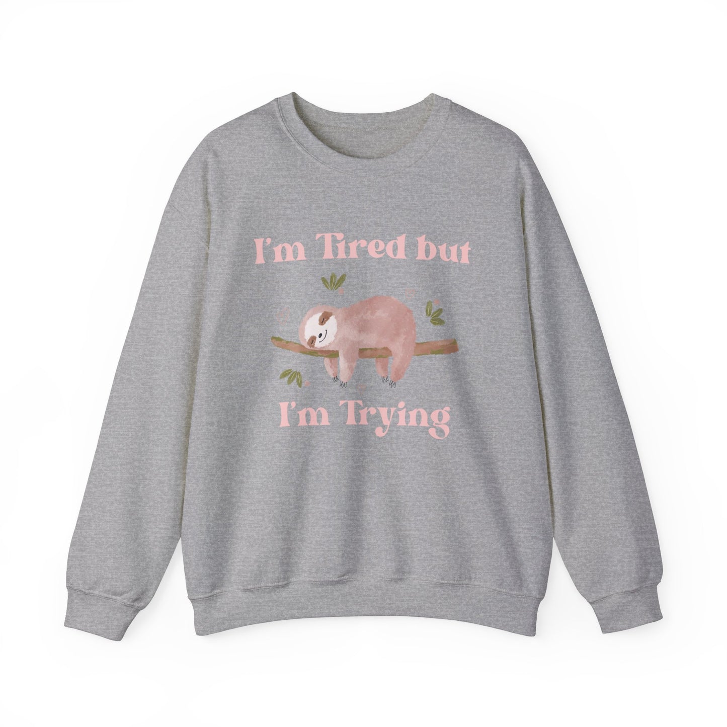 I'm Tried but I'm Trying Sloth Crewneck Sweatshirt