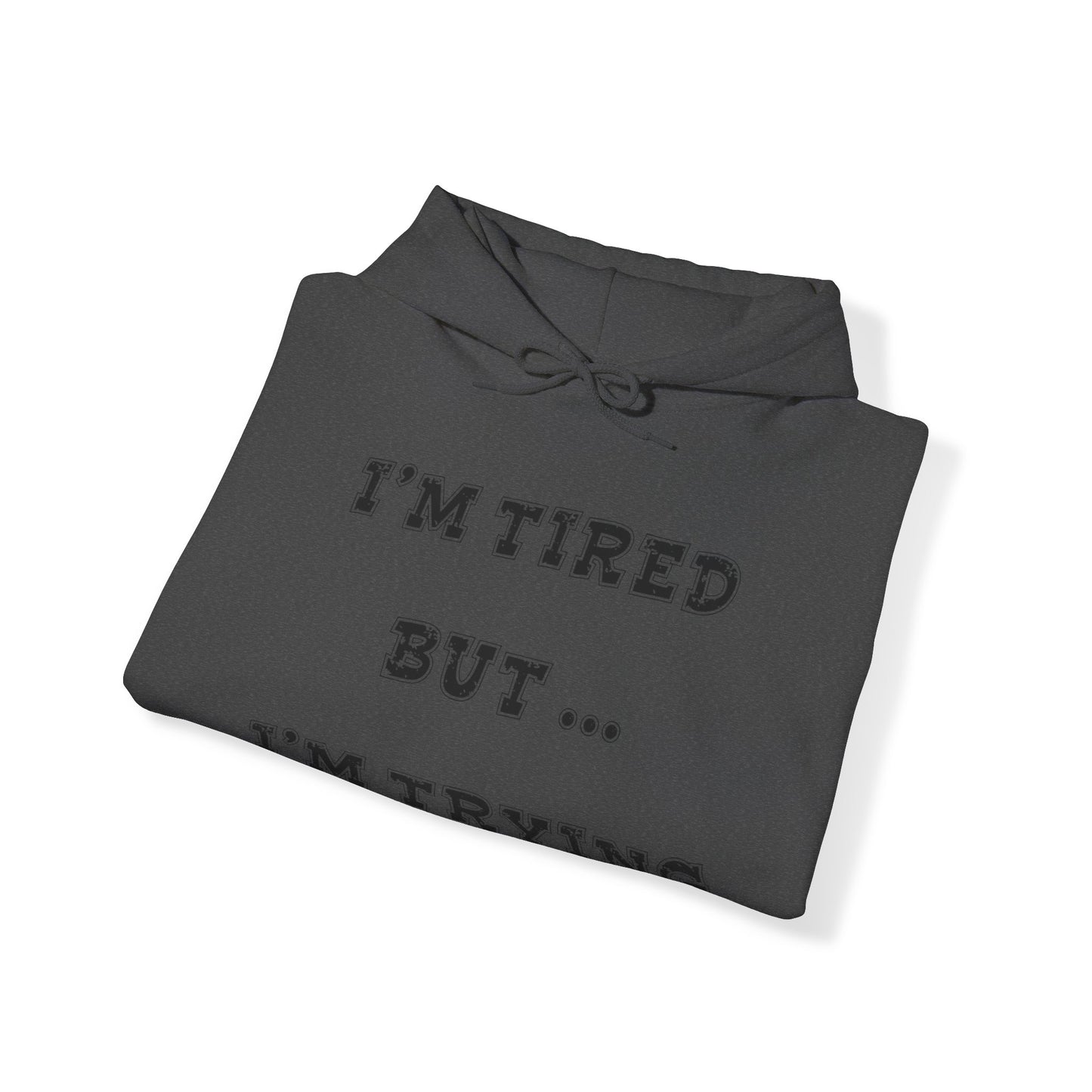 I'm Tired but I'm Trying Heavy Blend™ Hooded Sweatshirt