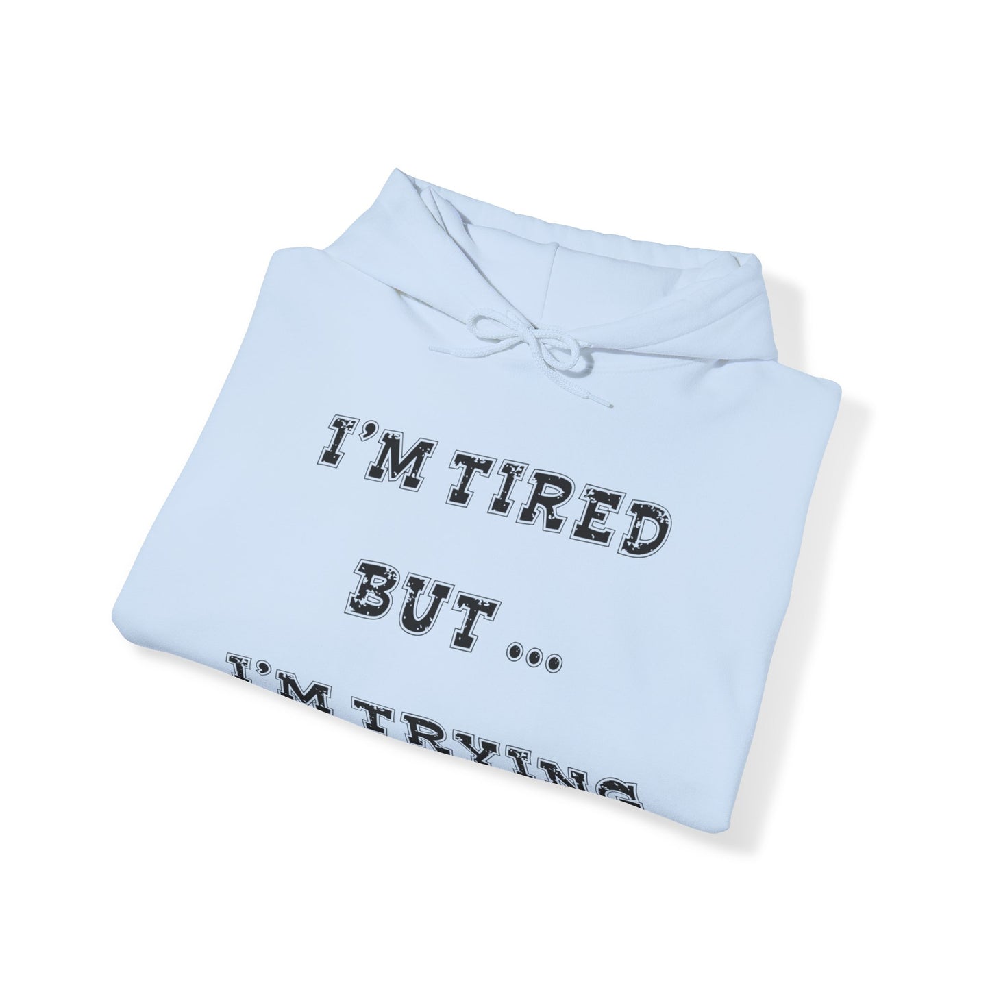I'm Tired but I'm Trying Heavy Blend™ Hooded Sweatshirt