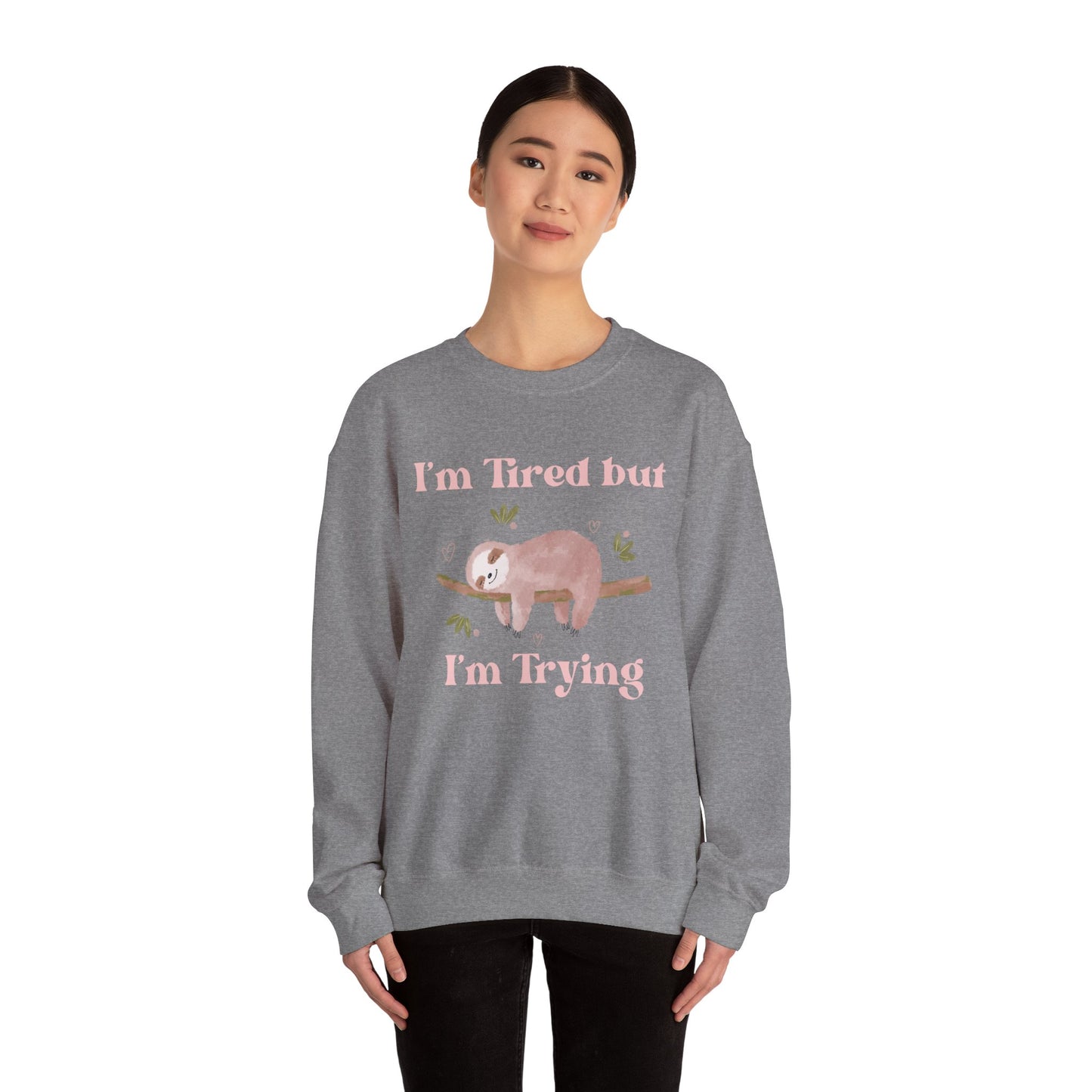 I'm Tried but I'm Trying Sloth Crewneck Sweatshirt