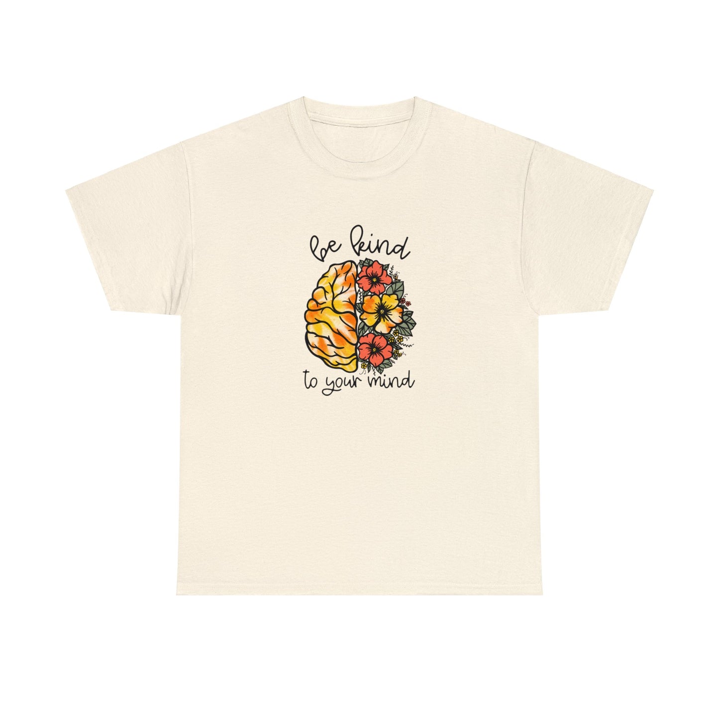 Be Kind To Your Mind Heavy Cotton Tee