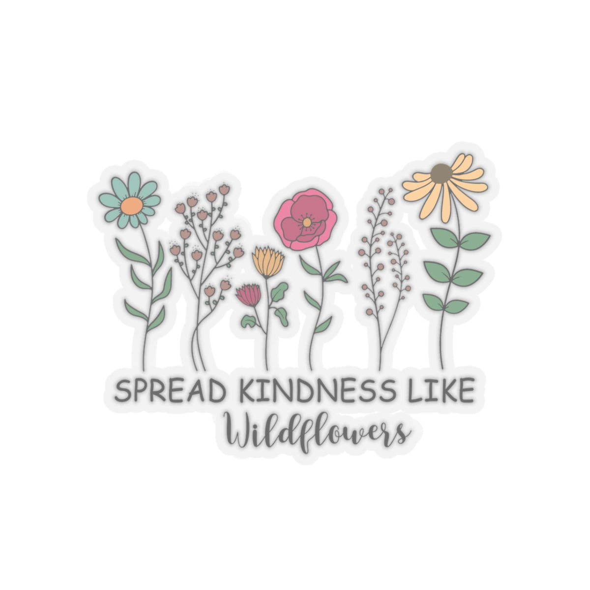 Spread Kindness Like Wildflowers Kiss-Cut Sticker