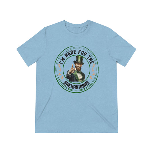 I'm Here for the Shenanigans Triblend Tee