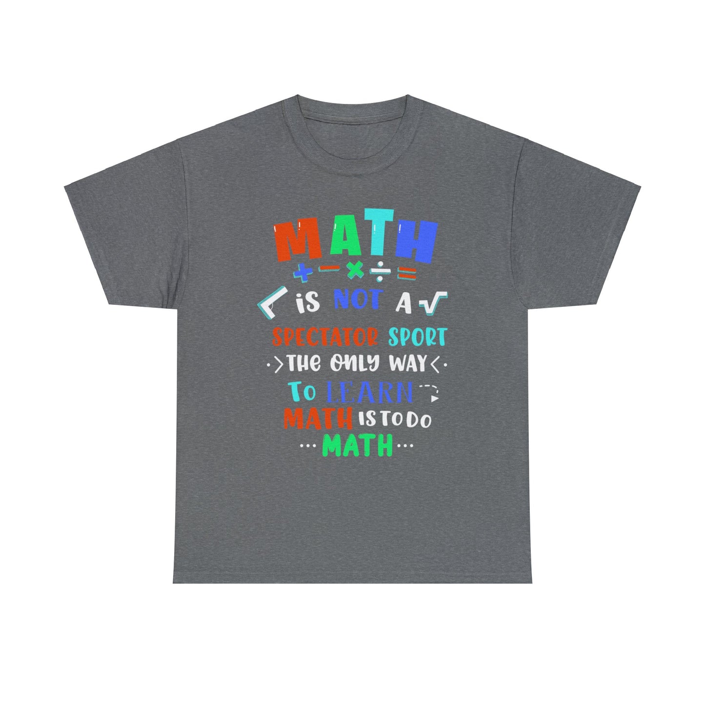 Math is Not a Spectator Sport Heavy Cotton Tee
