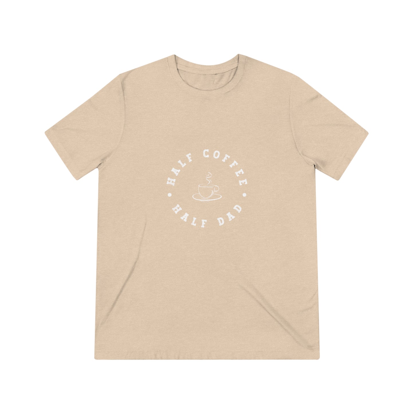 Half Coffee Half Dad Triblend Tee
