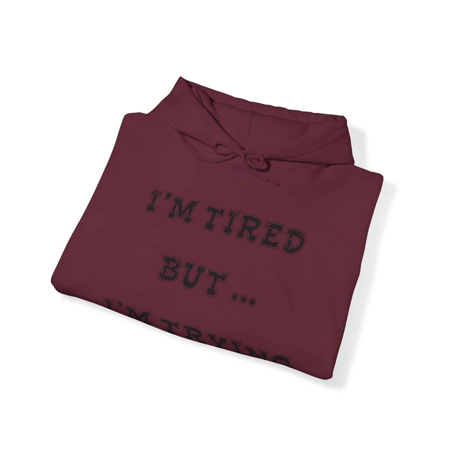 I'm Tired but I'm Trying Heavy Blend™ Hooded Sweatshirt
