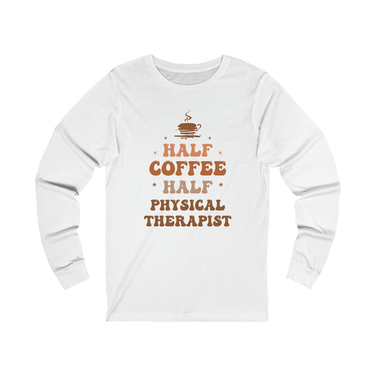 Half Physical Therapist Half Coffee Jersey Long Sleeve Tee