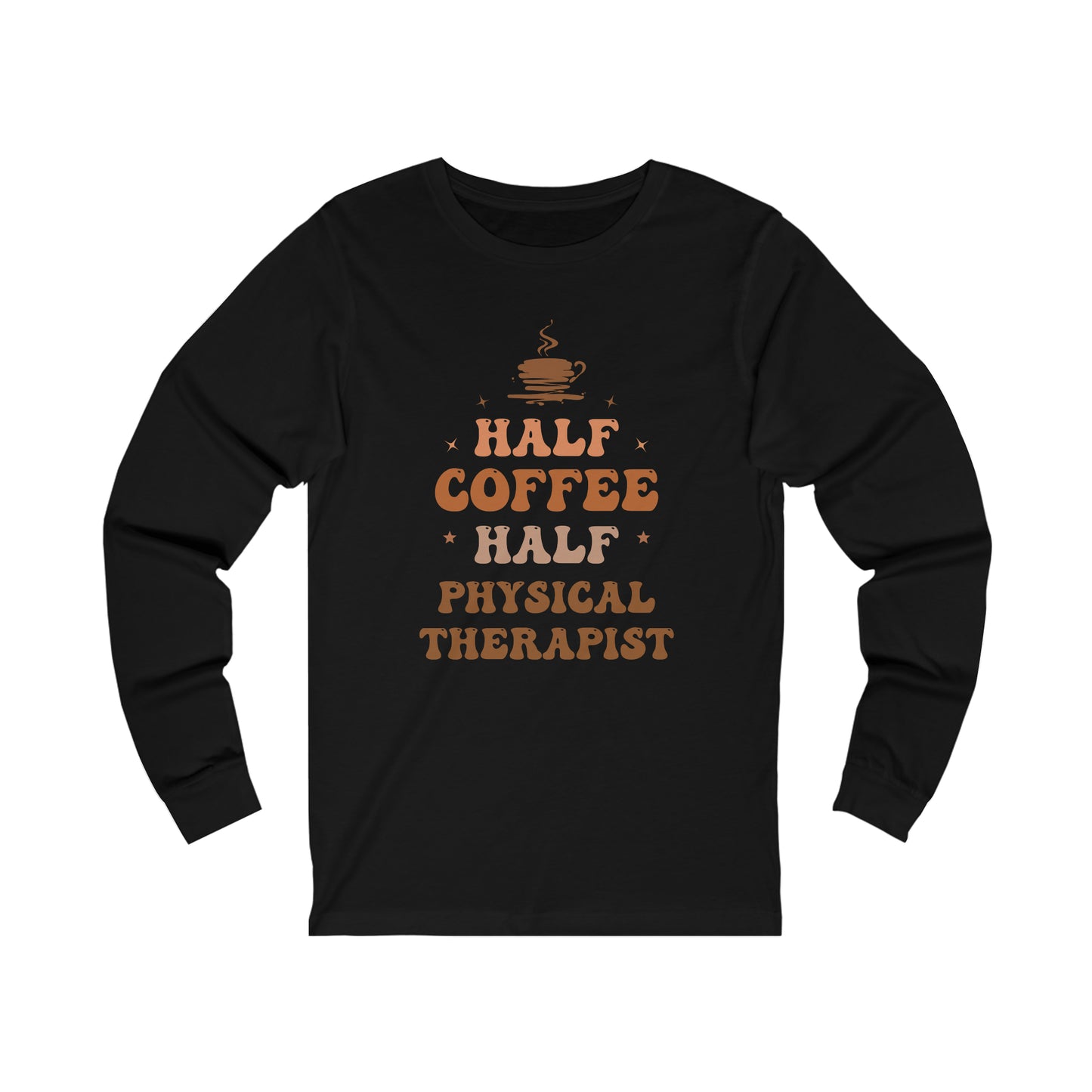 Half Physical Therapist Half Coffee Jersey Long Sleeve Tee