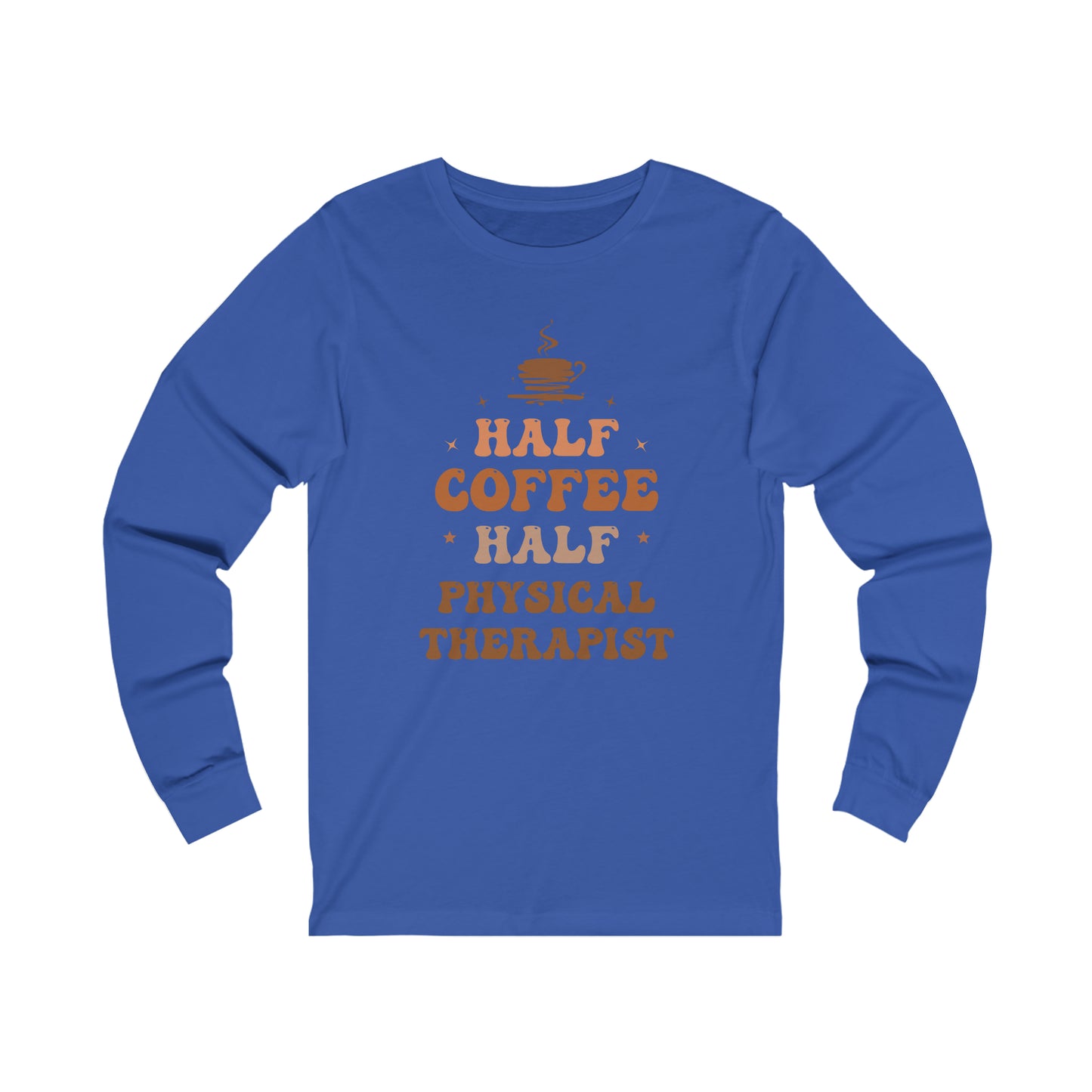 Half Physical Therapist Half Coffee Jersey Long Sleeve Tee