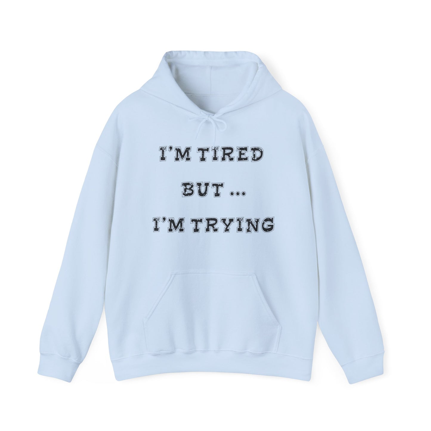 I'm Tired but I'm Trying Heavy Blend™ Hooded Sweatshirt