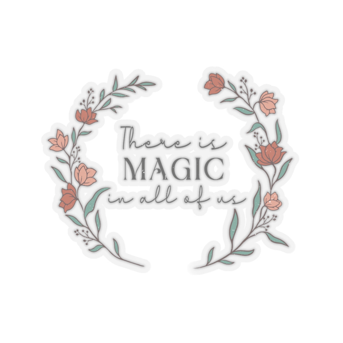 There is Magic in All of Us Kiss-Cut Sticker