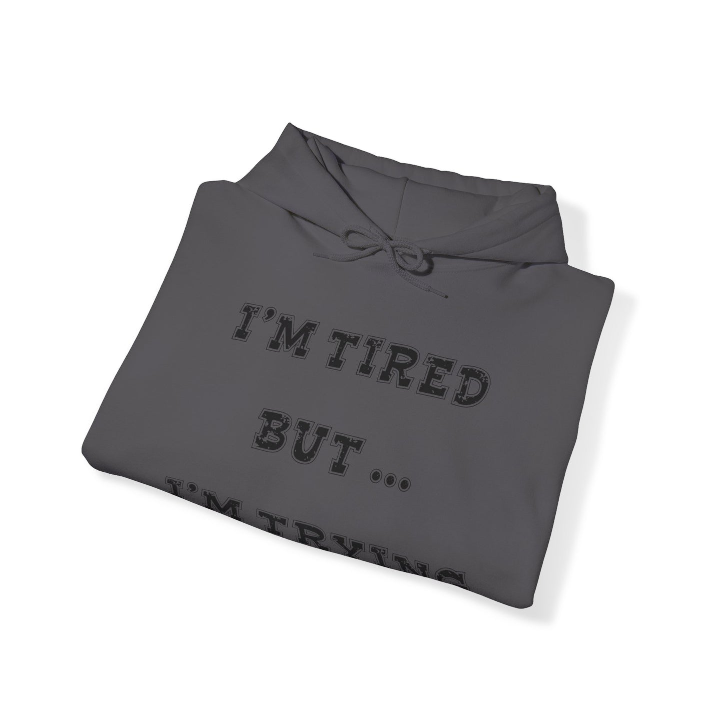 I'm Tired but I'm Trying Heavy Blend™ Hooded Sweatshirt