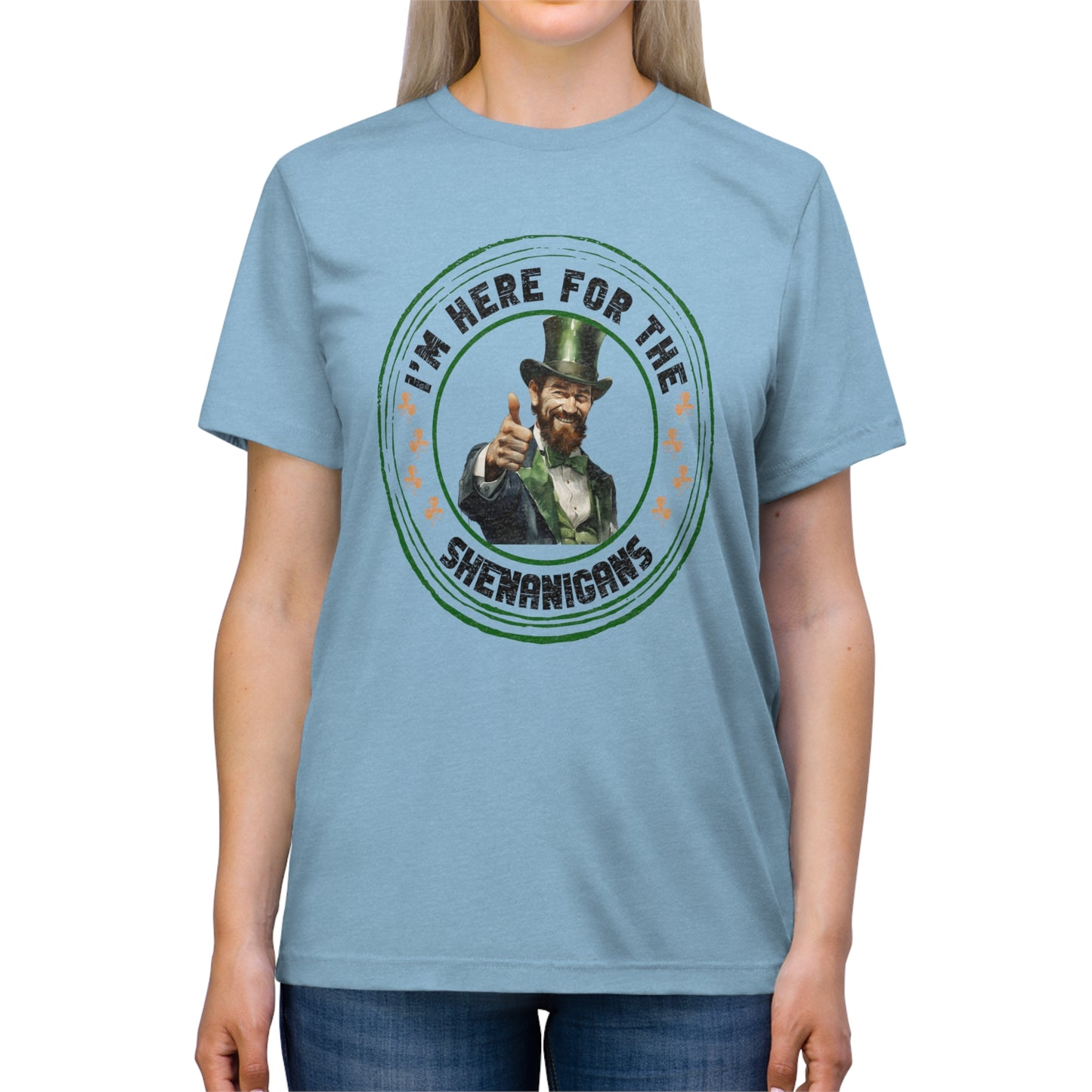 I'm Here for the Shenanigans Triblend Tee