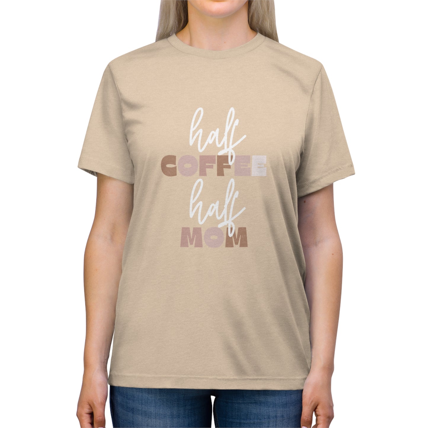 Half Coffee Half Mom Triblend Tee