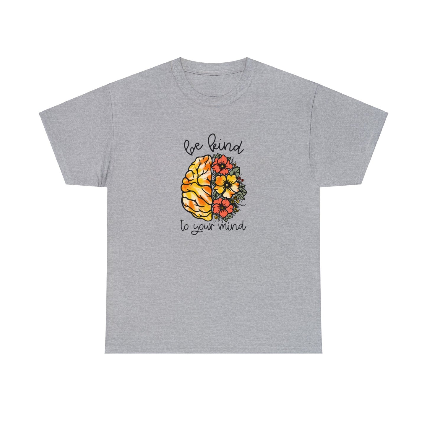 Be Kind To Your Mind Heavy Cotton Tee