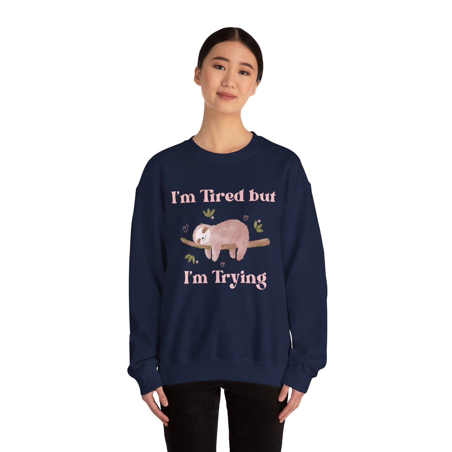 I'm Tried but I'm Trying Sloth Crewneck Sweatshirt
