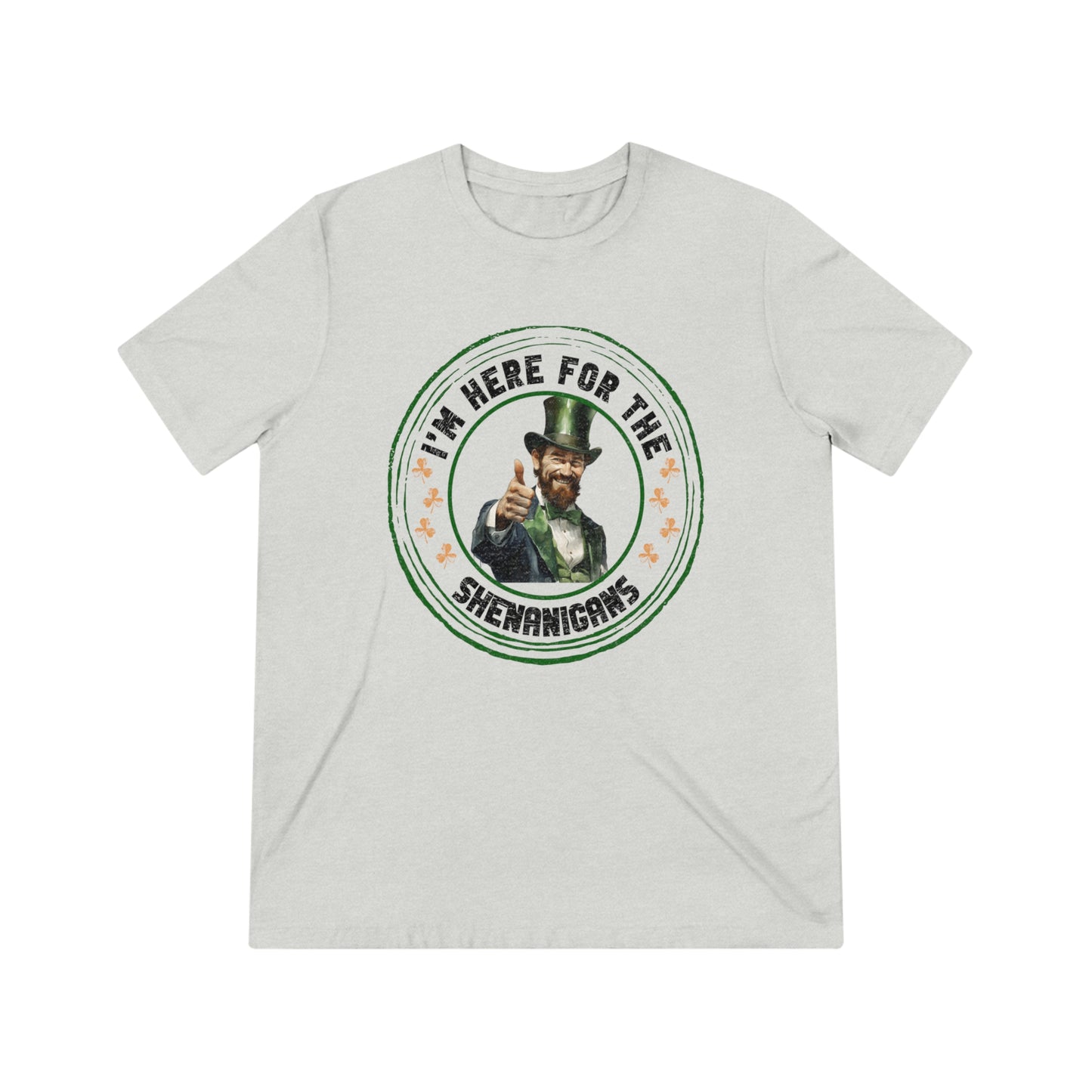 I'm Here for the Shenanigans Triblend Tee