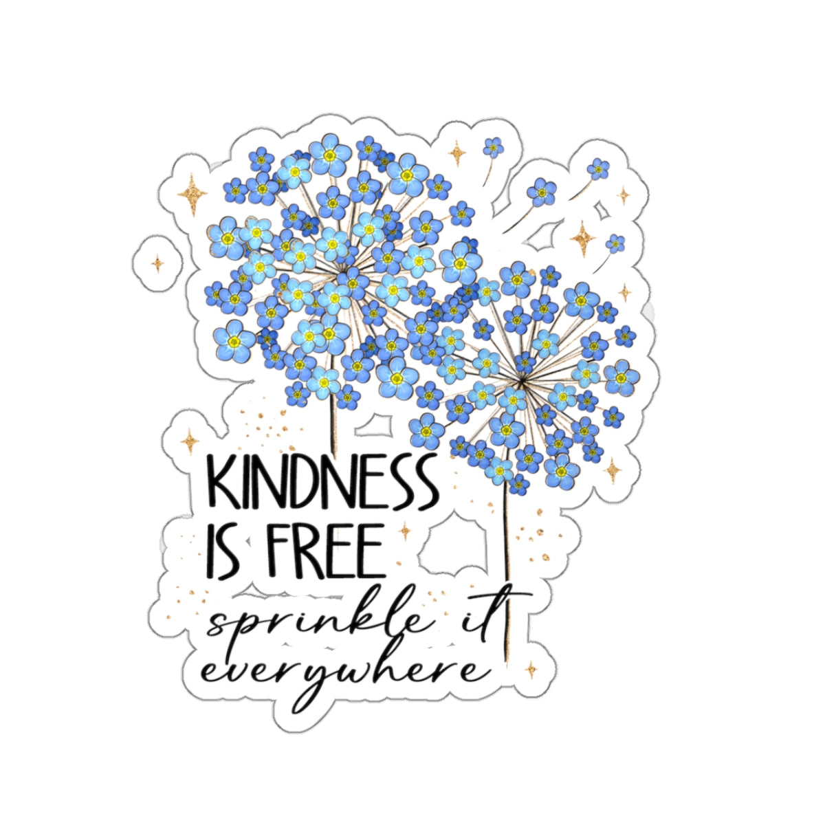Kindness Is Free Sprinkle It Everywhere Kiss-Cut Sticker