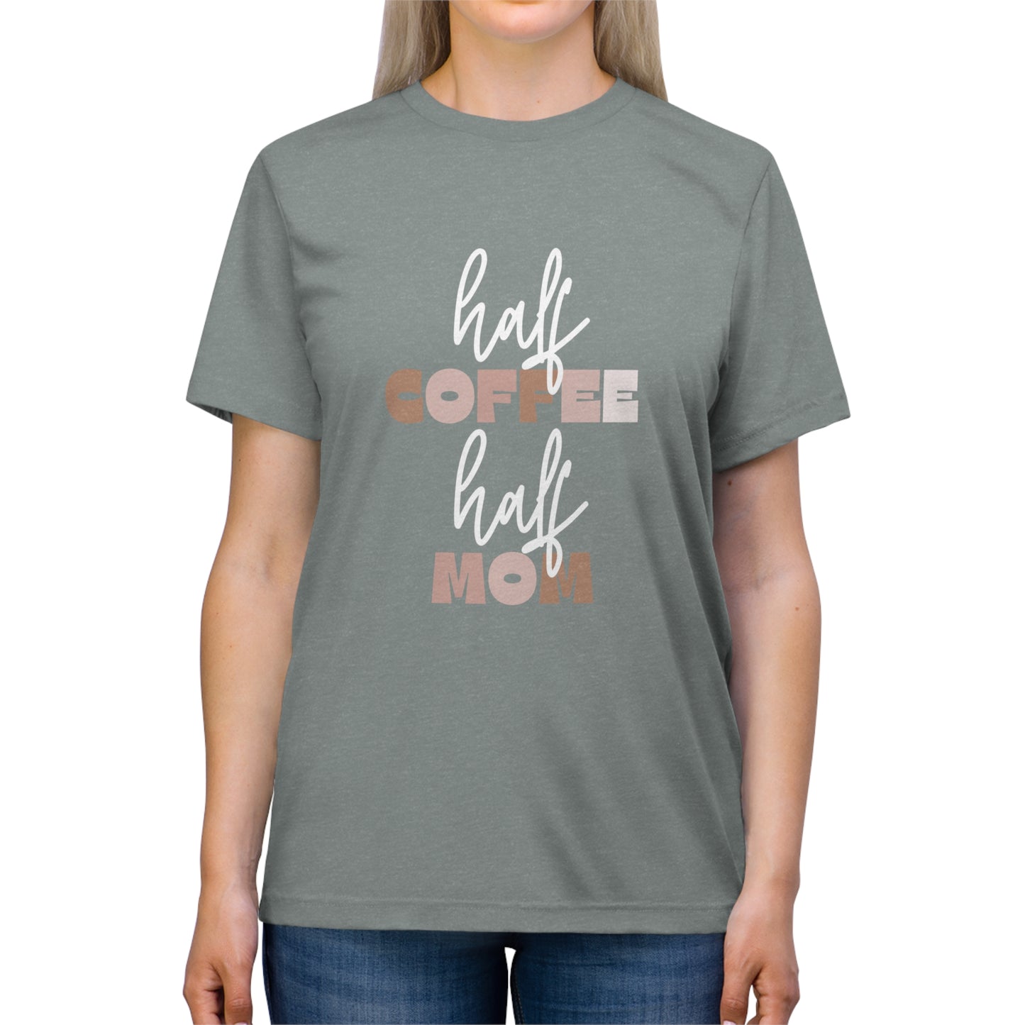 Half Coffee Half Mom Triblend Tee