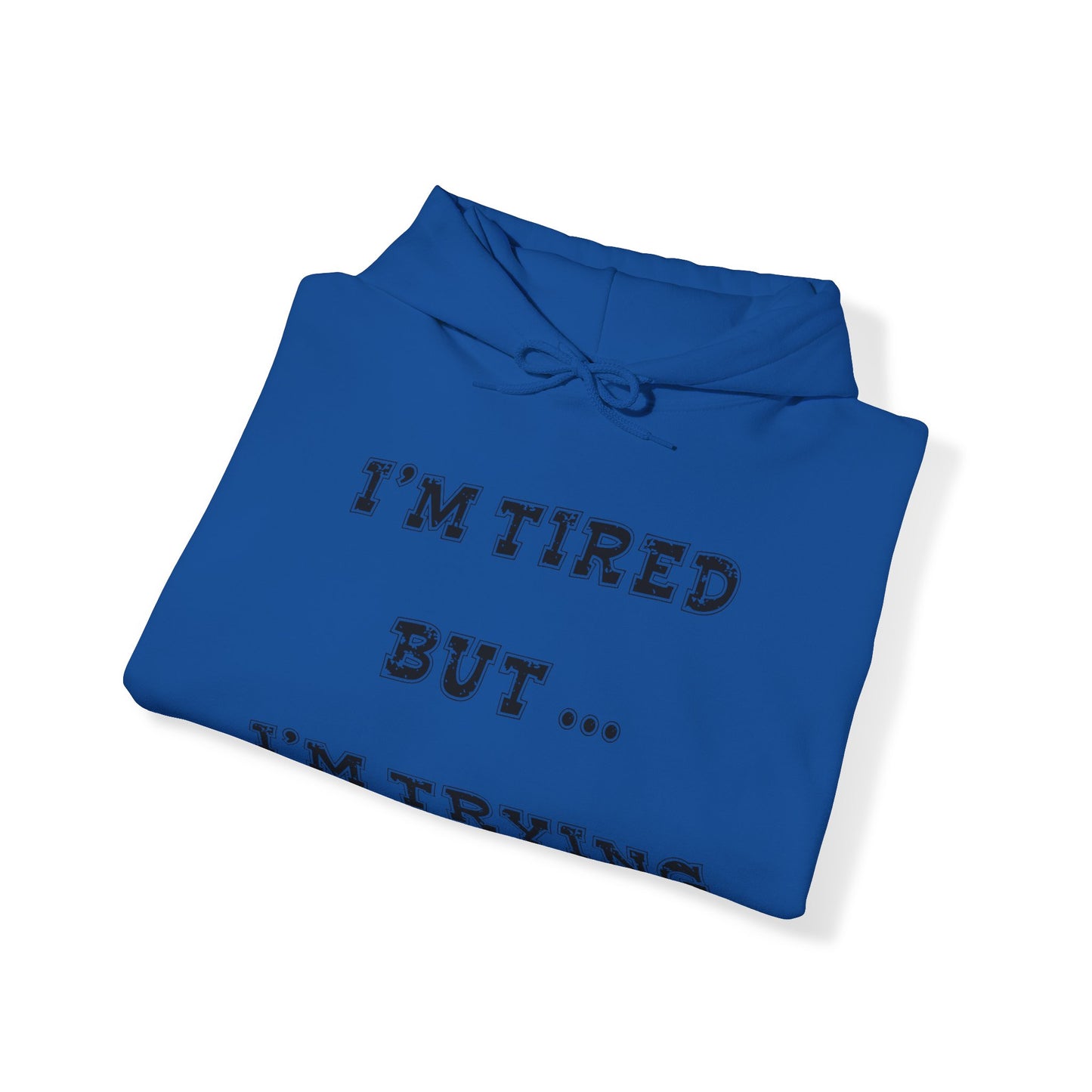 I'm Tired but I'm Trying Heavy Blend™ Hooded Sweatshirt