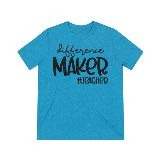 Difference Maker #Teacher Triblend Tee