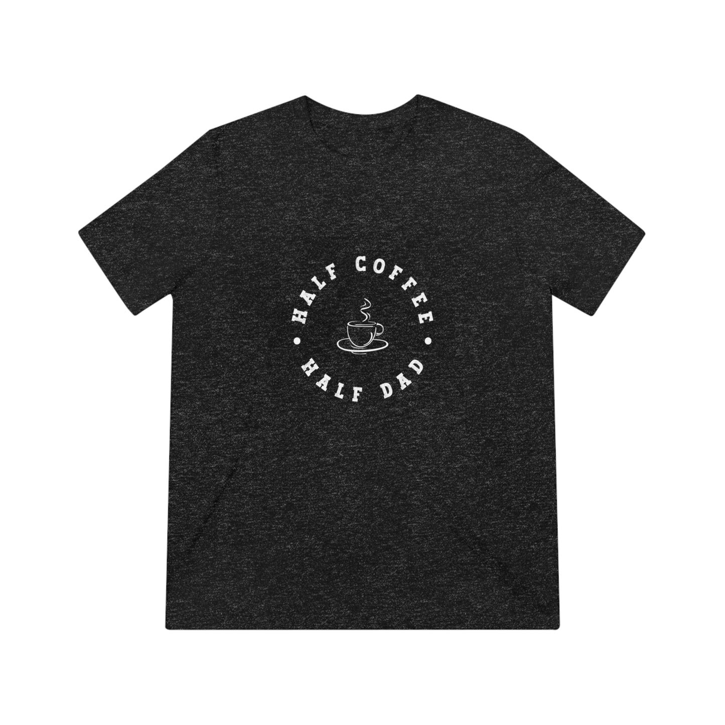 Half Coffee Half Dad Triblend Tee