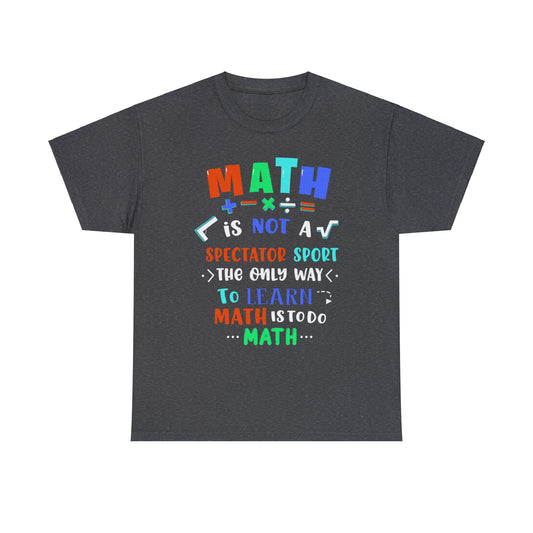 Math is Not a Spectator Sport Heavy Cotton Tee