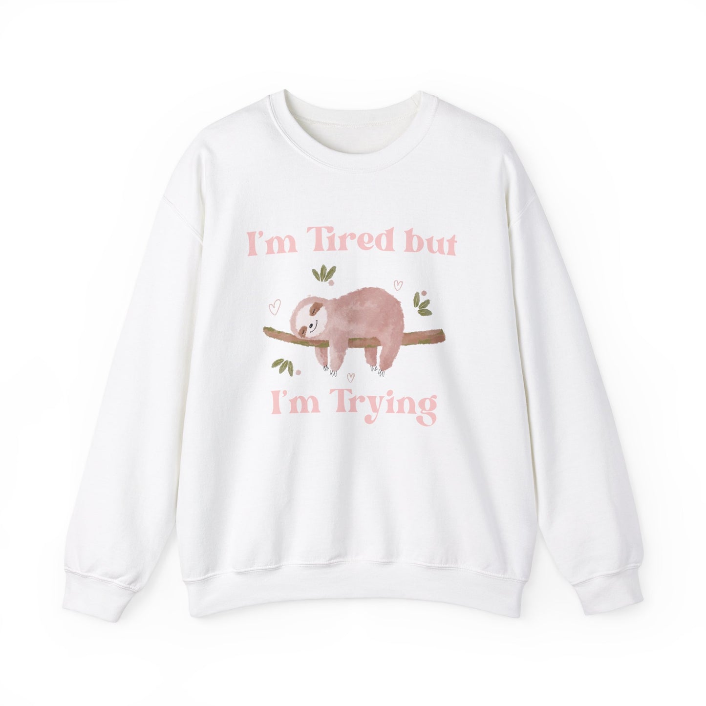 I'm Tried but I'm Trying Sloth Crewneck Sweatshirt