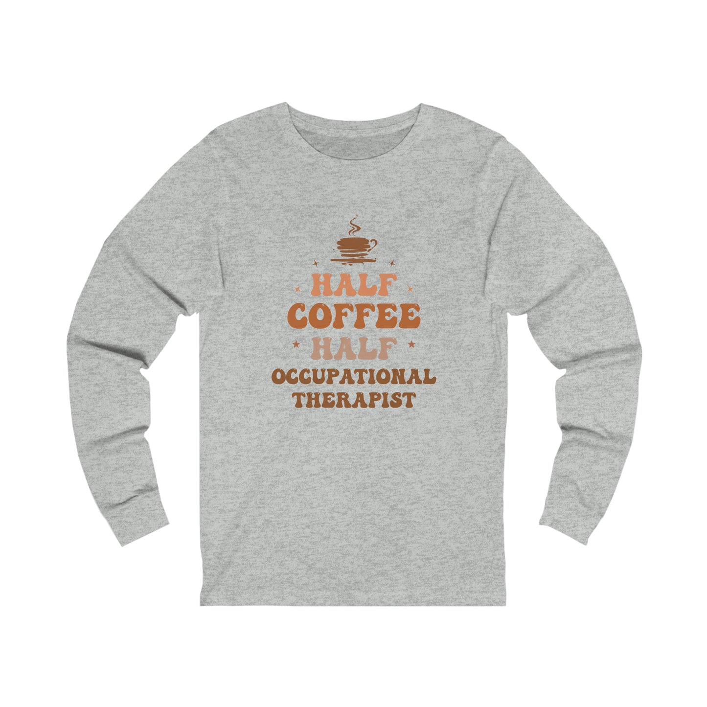 Half Occupational Therapist Half Coffee Classic Long Sleeve T-Shirt