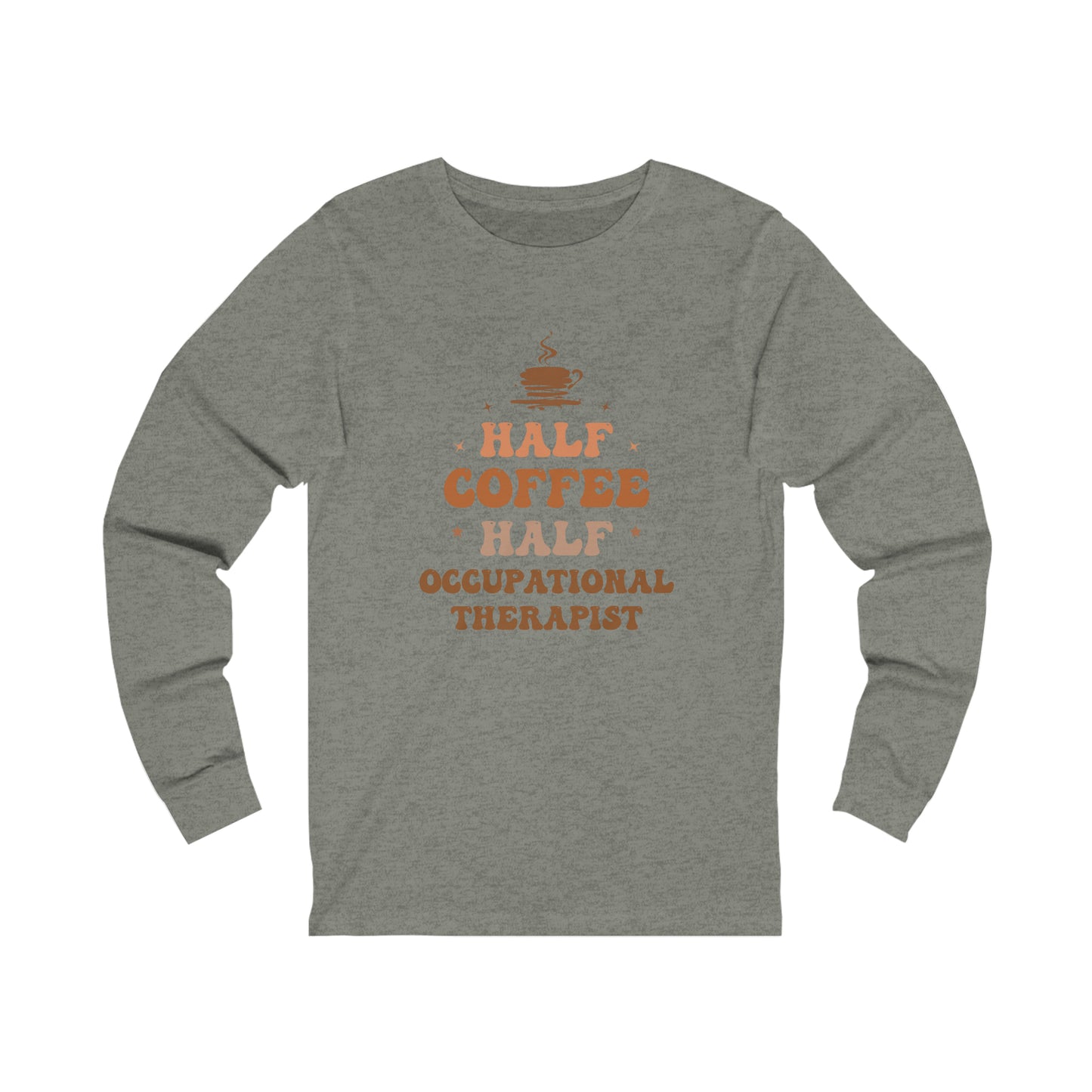Half Occupational Therapist Half Coffee Classic Long Sleeve T-Shirt