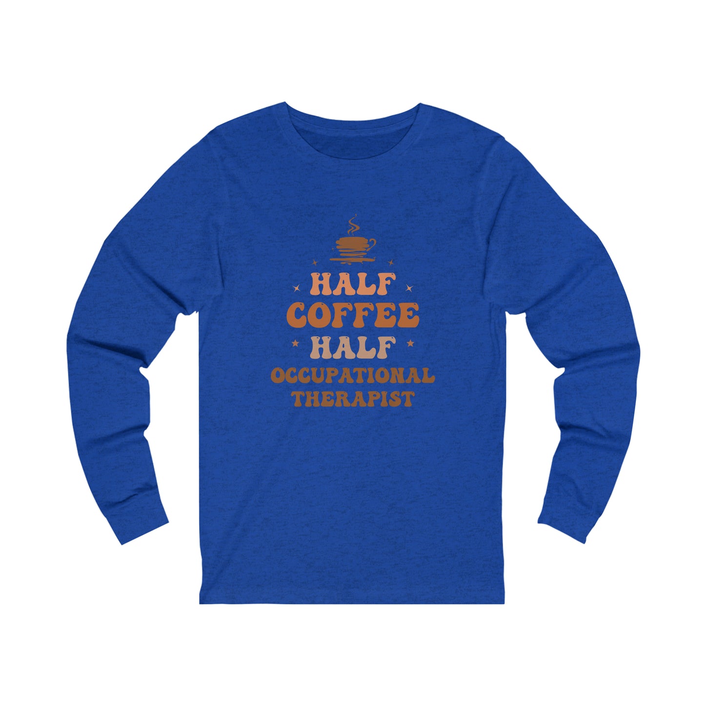 Half Occupational Therapist Half Coffee Classic Long Sleeve T-Shirt