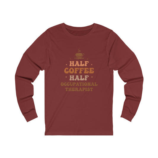 Half Occupational Therapist Half Coffee Classic Long Sleeve T-Shirt