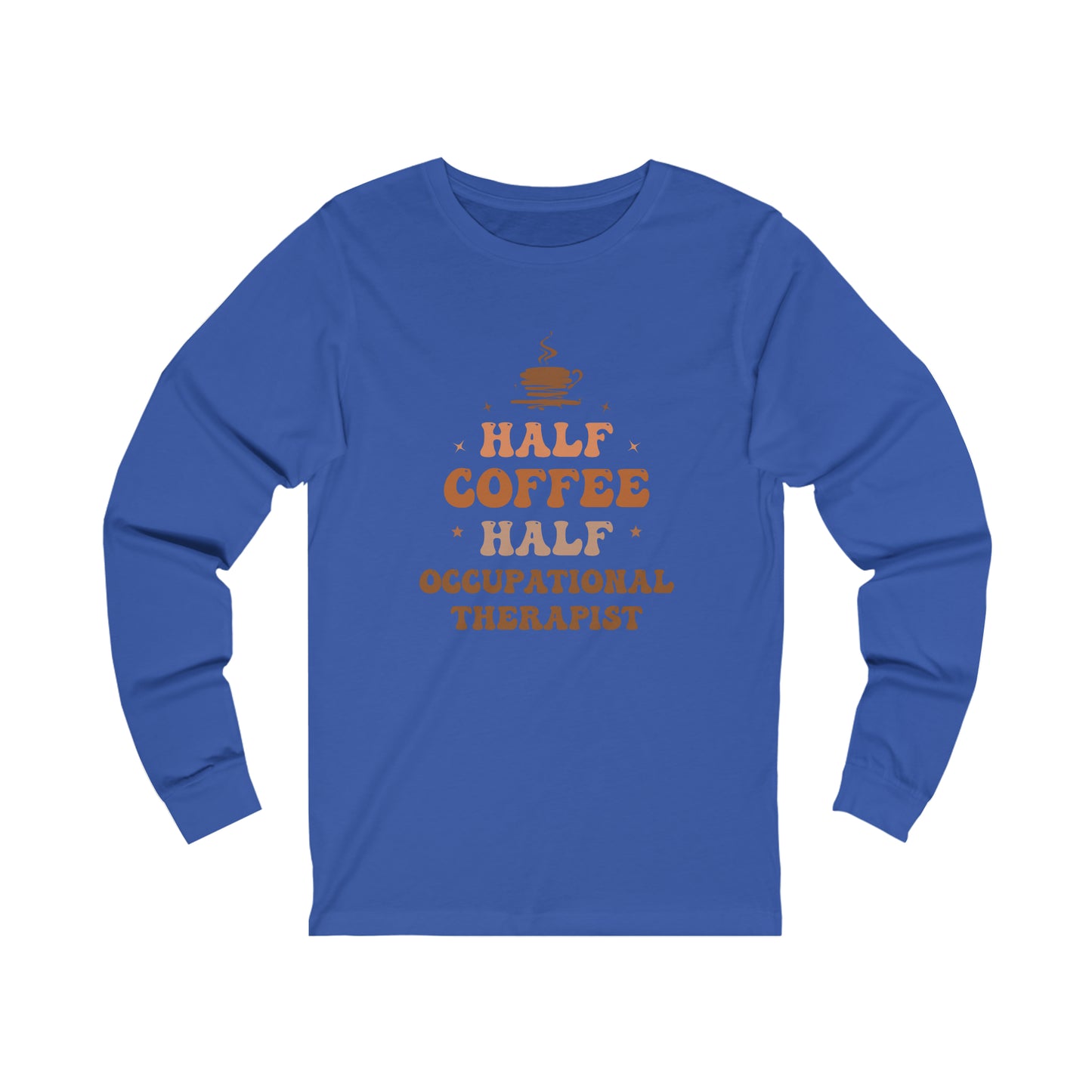 Half Occupational Therapist Half Coffee Classic Long Sleeve T-Shirt
