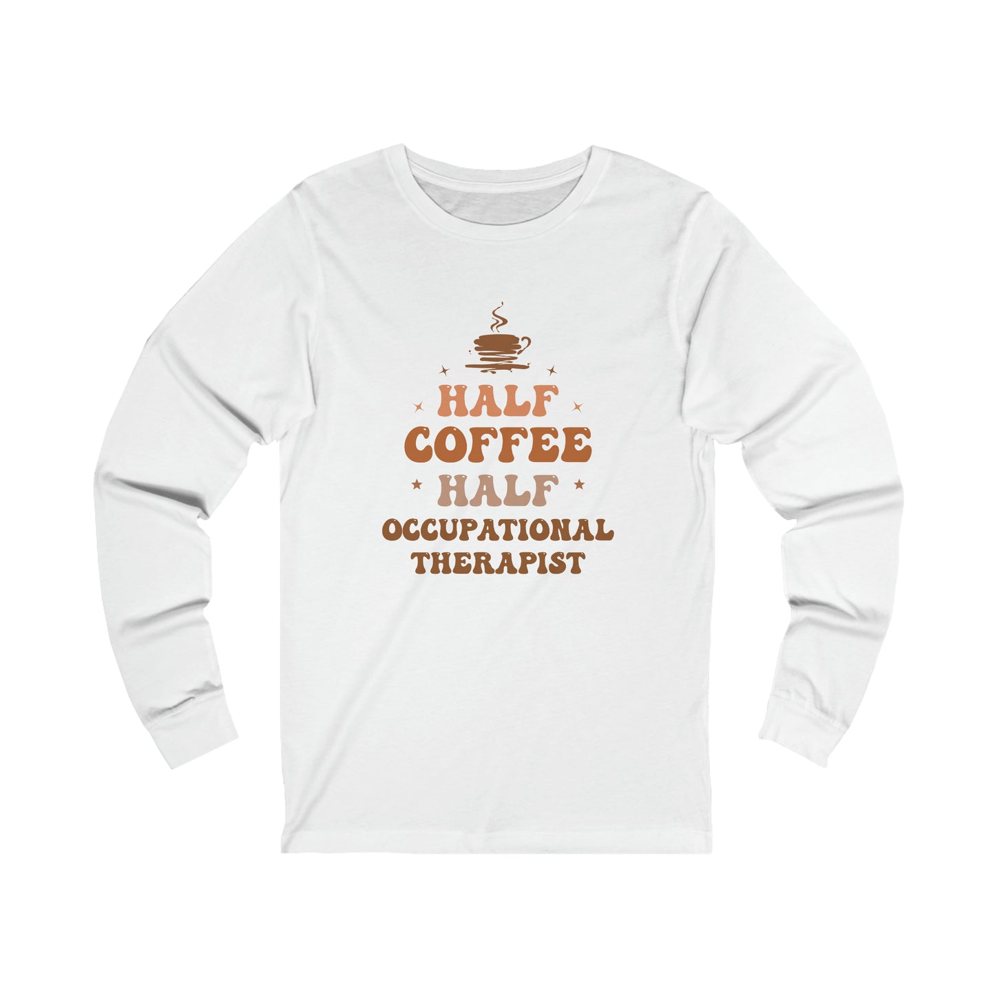 Half Occupational Therapist Half Coffee Classic Long Sleeve T-Shirt