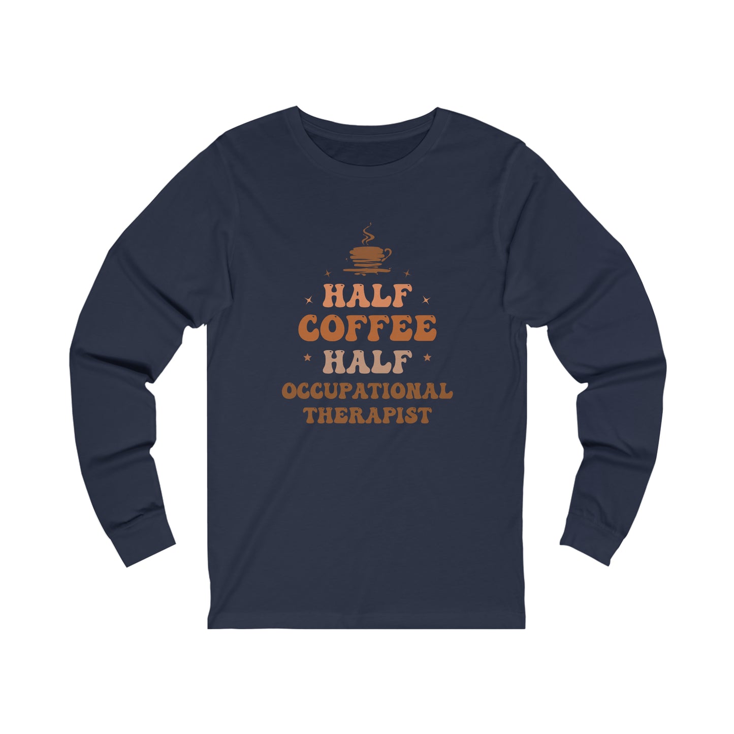 Half Occupational Therapist Half Coffee Classic Long Sleeve T-Shirt