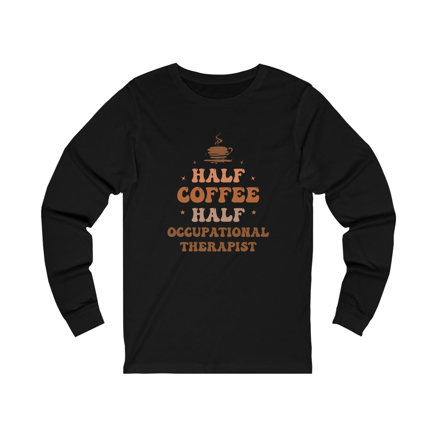 Half Occupational Therapist Half Coffee Classic Long Sleeve T-Shirt