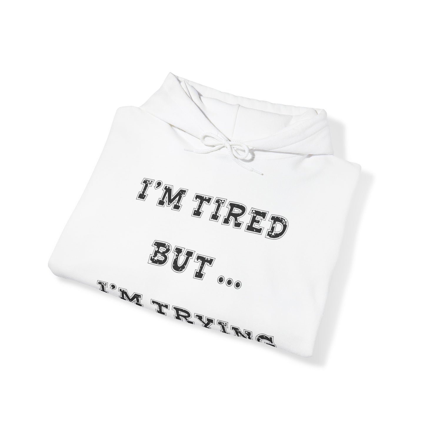 I'm Tired but I'm Trying Heavy Blend™ Hooded Sweatshirt