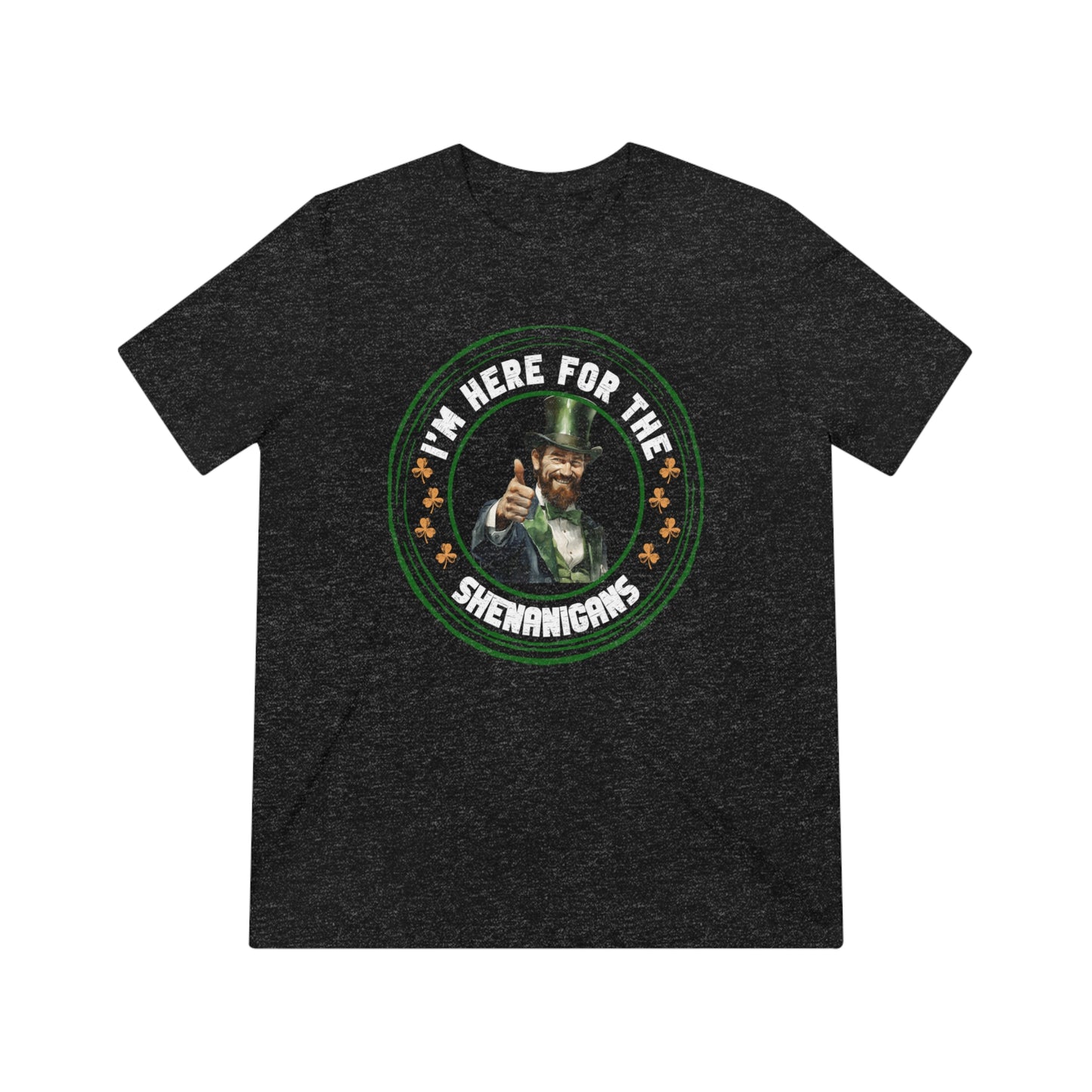 I'm Here for the Shenanigans Triblend Tee