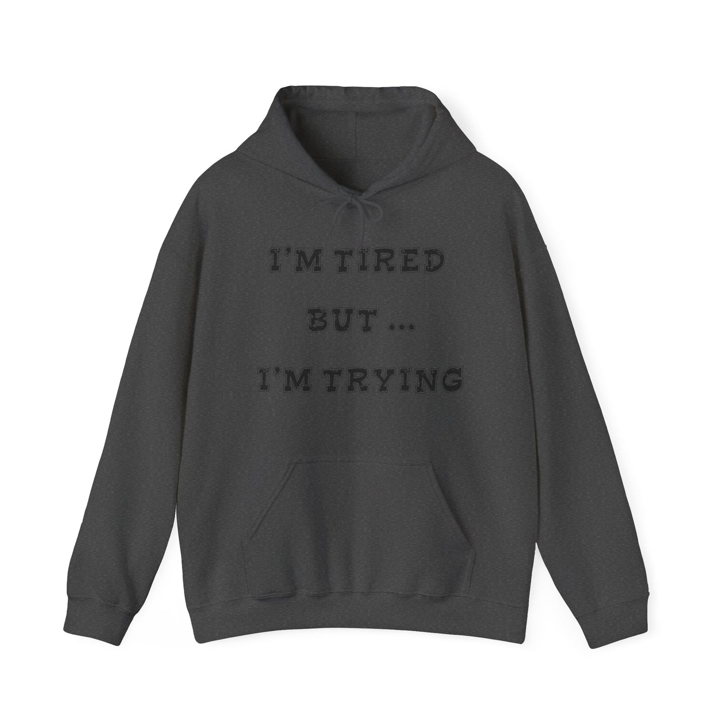 I'm Tired but I'm Trying Heavy Blend™ Hooded Sweatshirt